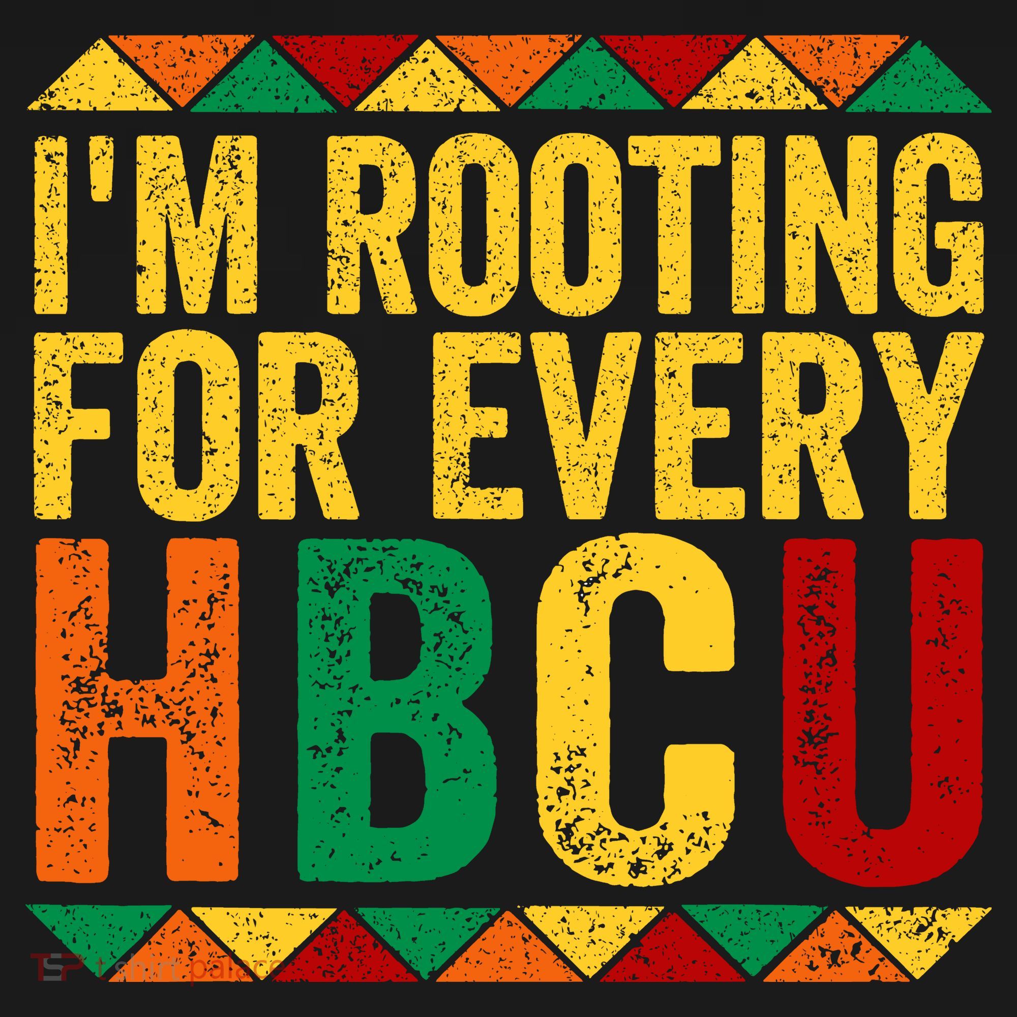 HBCU Black History Month I_m Rooting For Every HBCU Women's T-Shirt