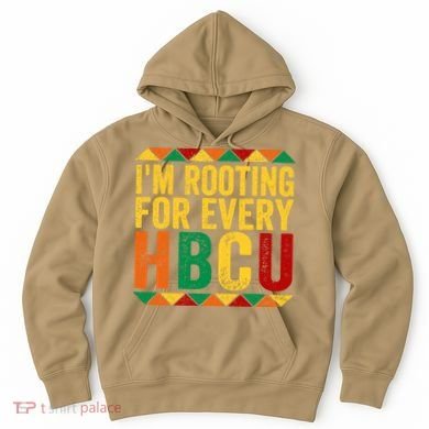HBCU Black History Month I_m Rooting For Every HBCU Hoodie