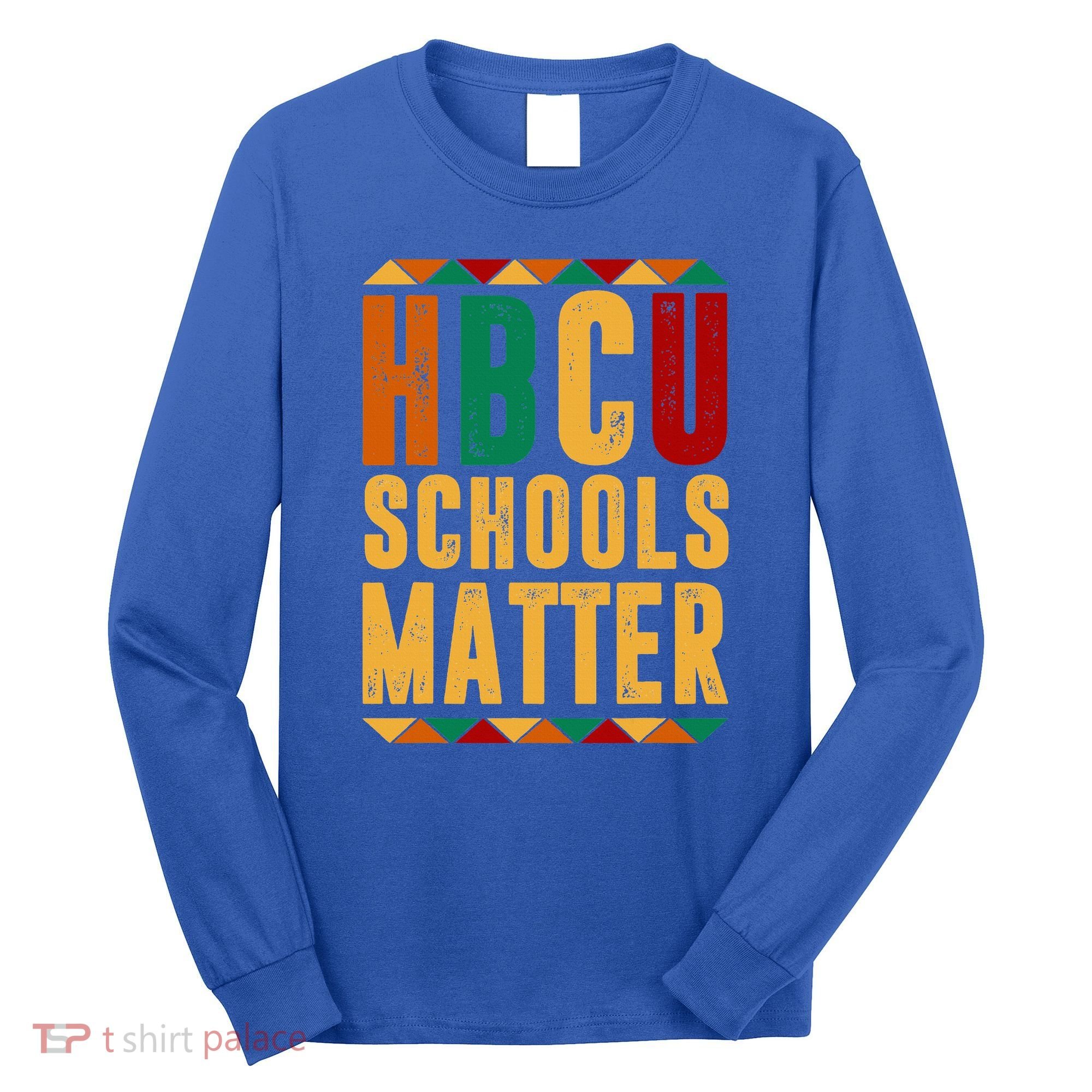 HBCU Black History Pride Gift Im Rooting For Every HBCU Long Sleeve Shirt