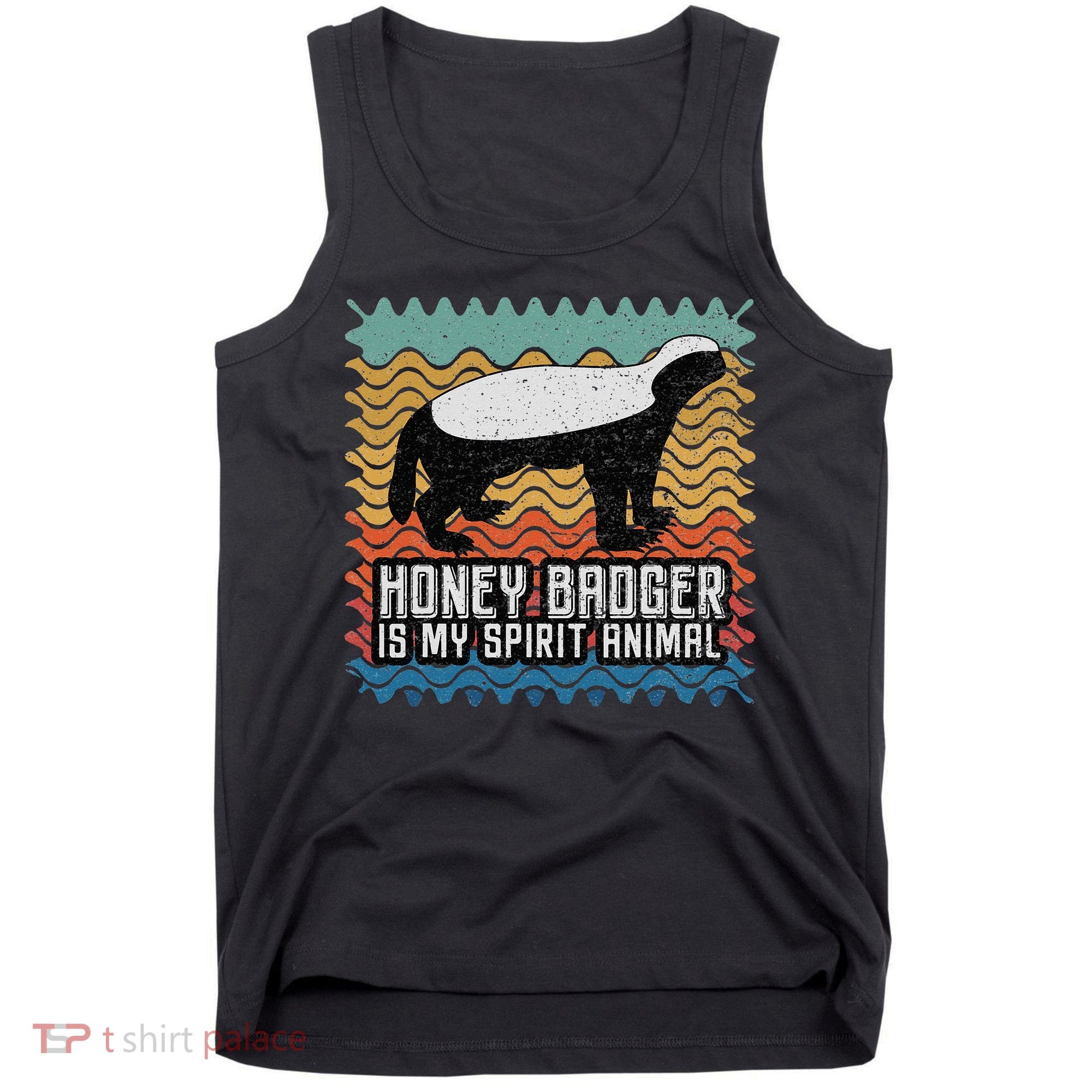 Honey Badger is my Spirit Animal Tank Top