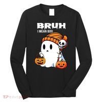 Halloween Bruh I Mean Boo Ghost Funny Long Sleeve Shirt thumb 0