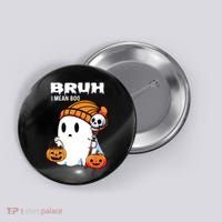 Halloween Bruh I Mean Boo Ghost Funny Button thumb 0