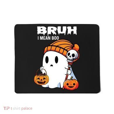 Halloween Bruh I Mean Boo Ghost Funny Mousepad