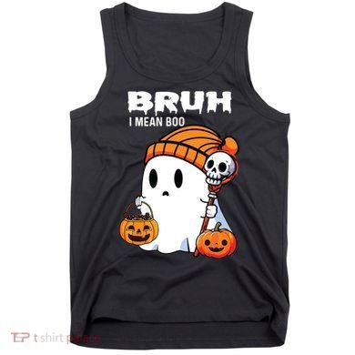 Halloween Bruh I Mean Boo Ghost Funny Tank Top