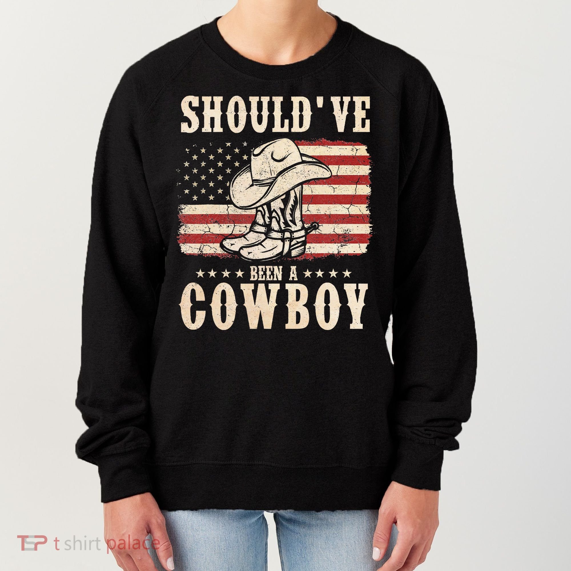 Hat Boots I Should Have Been A Cowboy Women's Sweatshirt