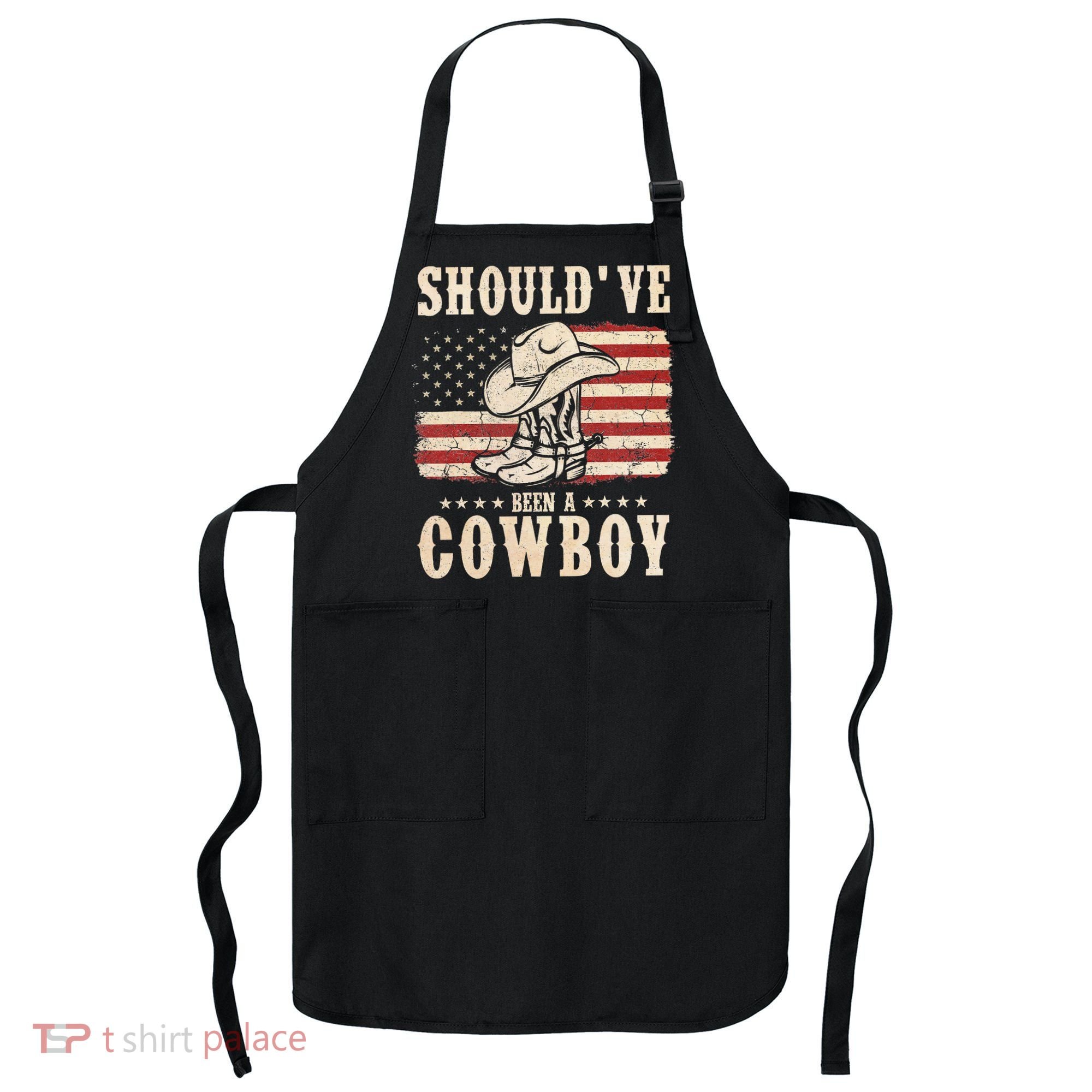 Hat Boots I Should Have Been A Cowboy Apron