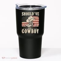 Hat Boots I Should Have Been A Cowboy Tumbler thumb 0