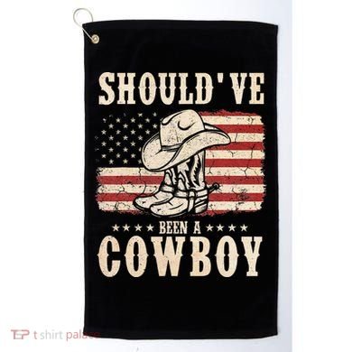 Hat Boots I Should Have Been A Cowboy Golf Towel