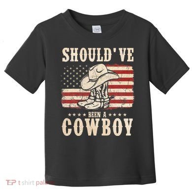 Hat Boots I Should Have Been A Cowboy Toddler T-Shirt