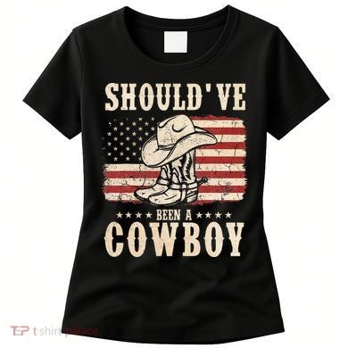 Hat Boots I Should Have Been A Cowboy Women's T-Shirt