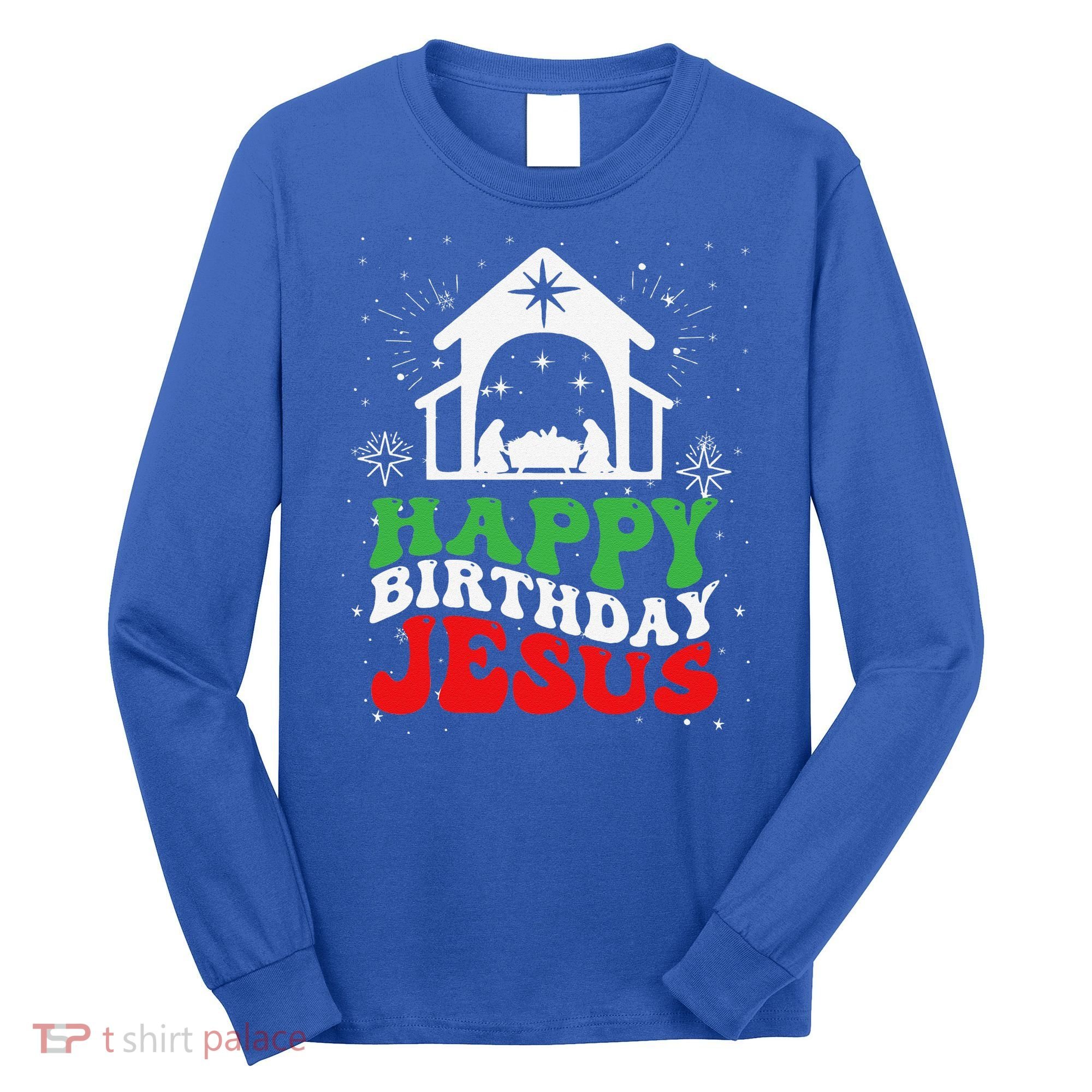 Happy Birthday Jesus Long Sleeve Shirt