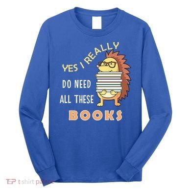 Hedgehog Book Lovers Funny Reading Books Library Literacy Cool Gift Long Sleeve Shirt