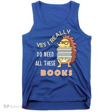 Hedgehog Book Lovers Funny Reading Books Library Literacy Cool Gift Tank Top