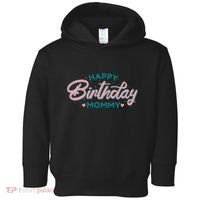 Happy Birthday Mommy Cute Gift Toddler Hoodie thumb 0