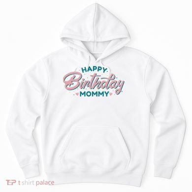 Happy Birthday Mommy Cute Gift Hoodie