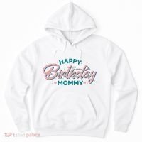 Happy Birthday Mommy Cute Gift Hoodie thumb 0