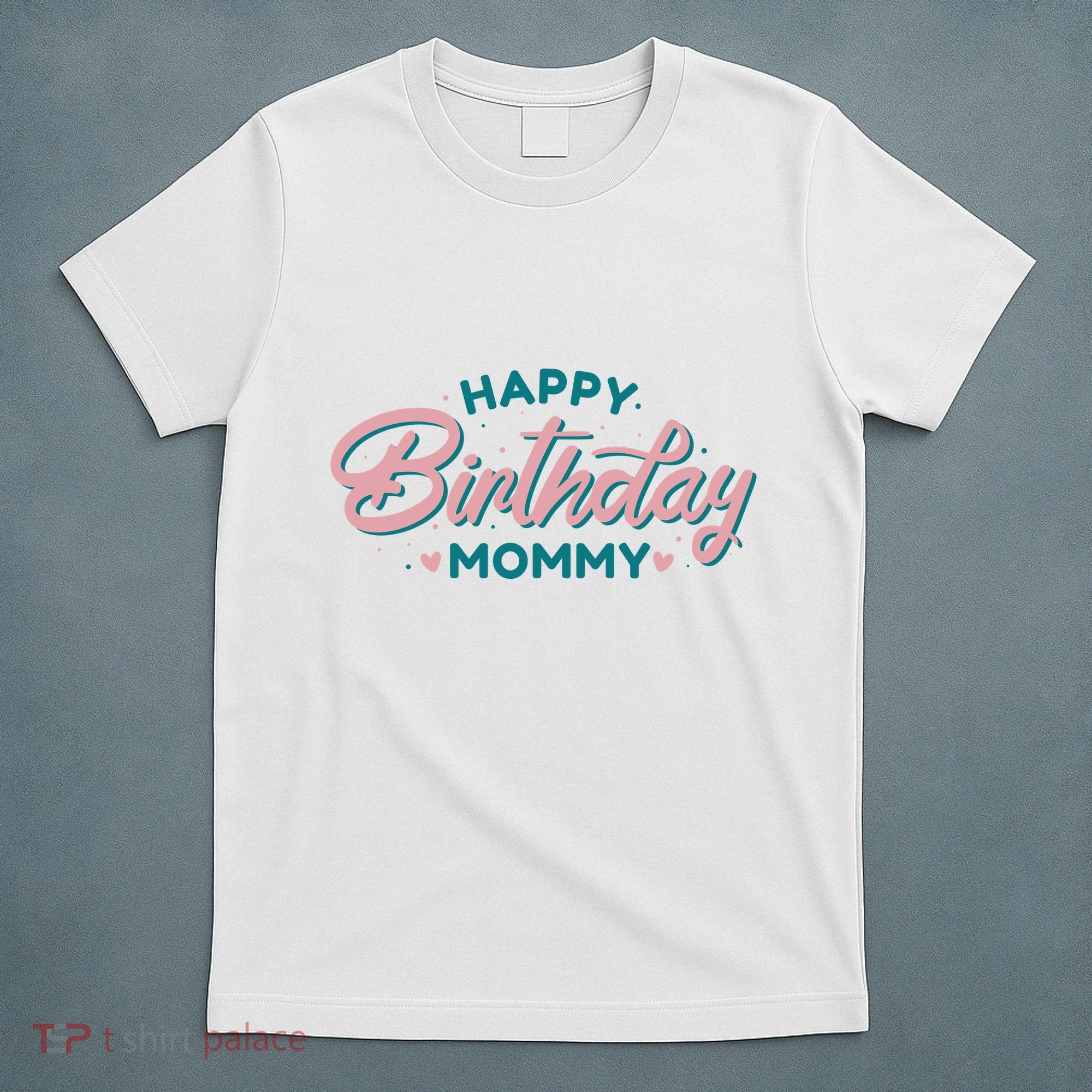 Happy Birthday Mommy Cute Gift T-Shirt