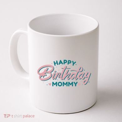 Happy Birthday Mommy Cute Gift Coffee Mug