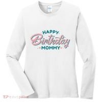Happy Birthday Mommy Cute Gift Women's Long Sleeve Shirt thumb 0