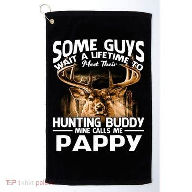 Hunting Buddy Mine Calls Me Pappy Fathers Day Deer Hunter Cool Gift Golf Towel