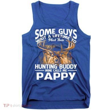 Hunting Buddy Mine Calls Me Pappy Fathers Day Deer Hunter Cool Gift Tank Top