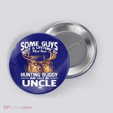 Hunting Buddy Mine Calls Me Uncle Fathers Day Deer Hunter Gift Button
