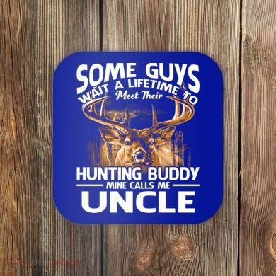 Hunting Buddy Mine Calls Me Uncle Fathers Day Deer Hunter Gift Coaster