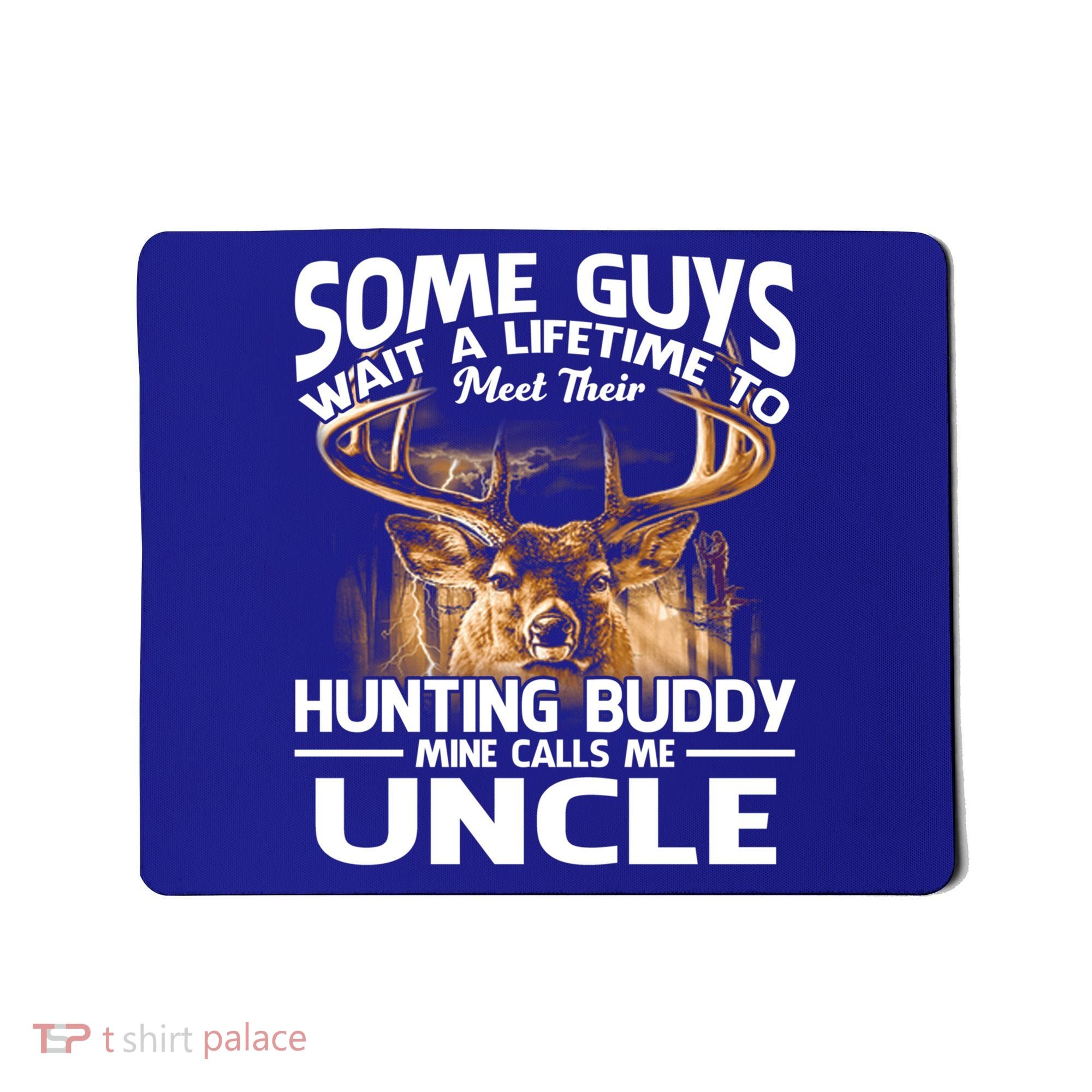 Hunting Buddy Mine Calls Me Uncle Fathers Day Deer Hunter Gift Mousepad