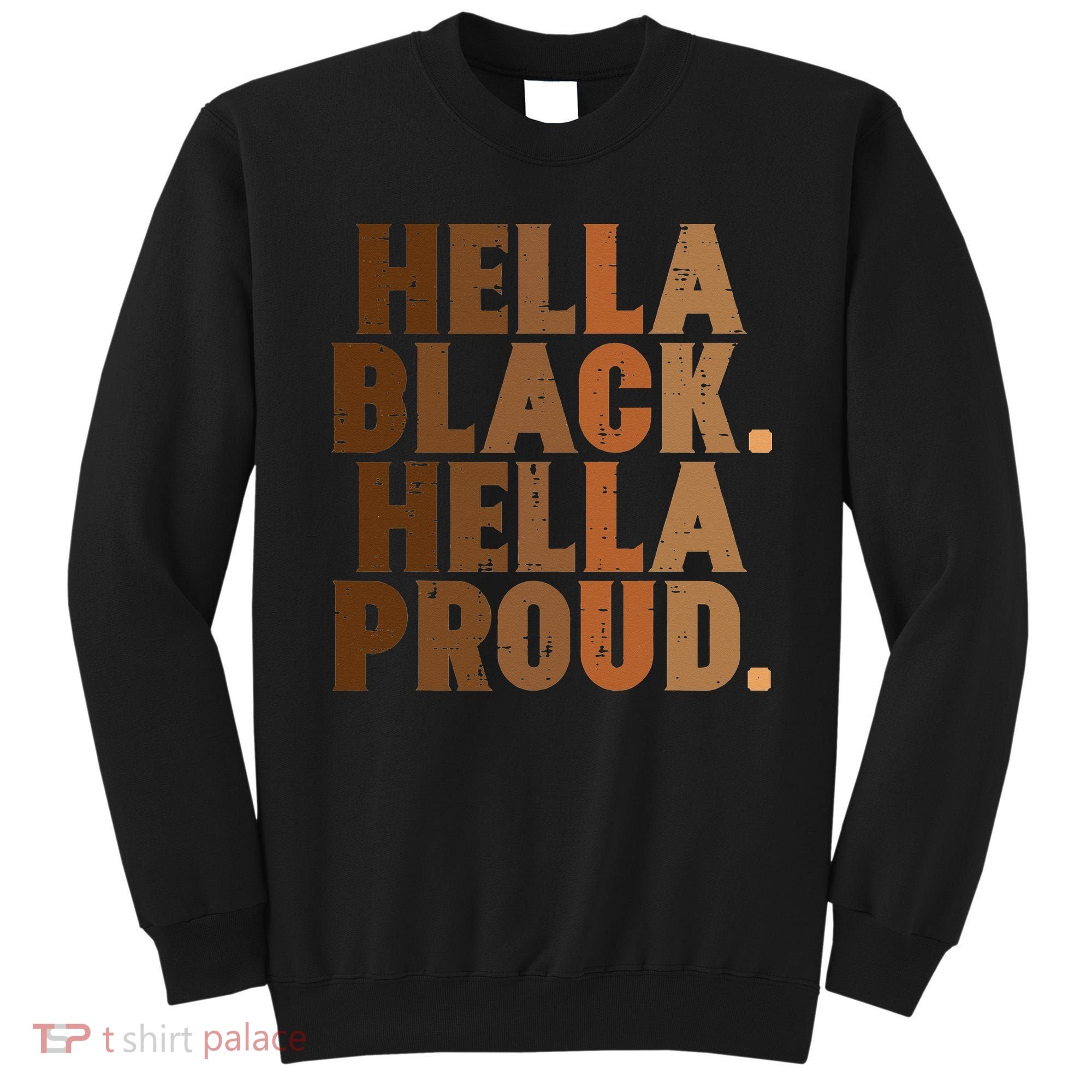 Hella Black Proud History Month African Pride Sweatshirt