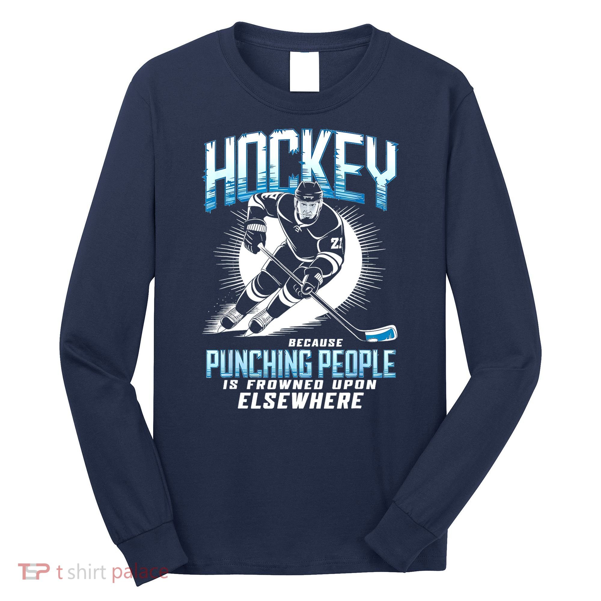 Hockey Because Punching People Ice Hockey Elsewhere Gift Long Sleeve Shirt