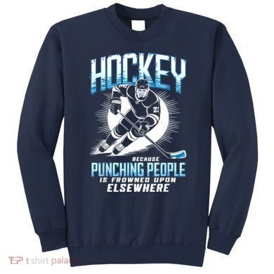 Hockey Because Punching People Ice Hockey Elsewhere Gift Sweatshirt