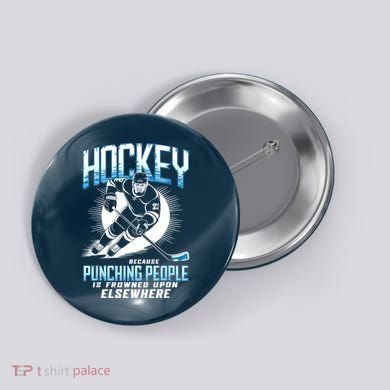 Hockey Because Punching People Ice Hockey Elsewhere Gift Button