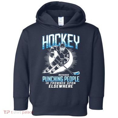 Hockey Because Punching People Ice Hockey Elsewhere Gift Toddler Hoodie