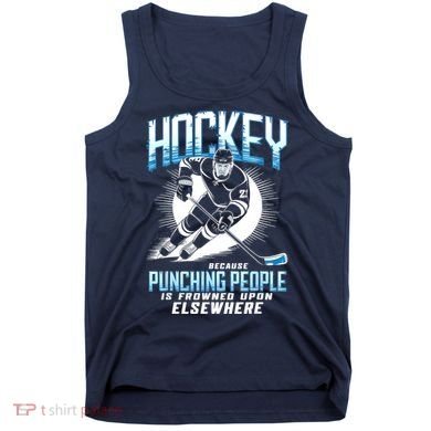 Hockey Because Punching People Ice Hockey Elsewhere Gift Tank Top