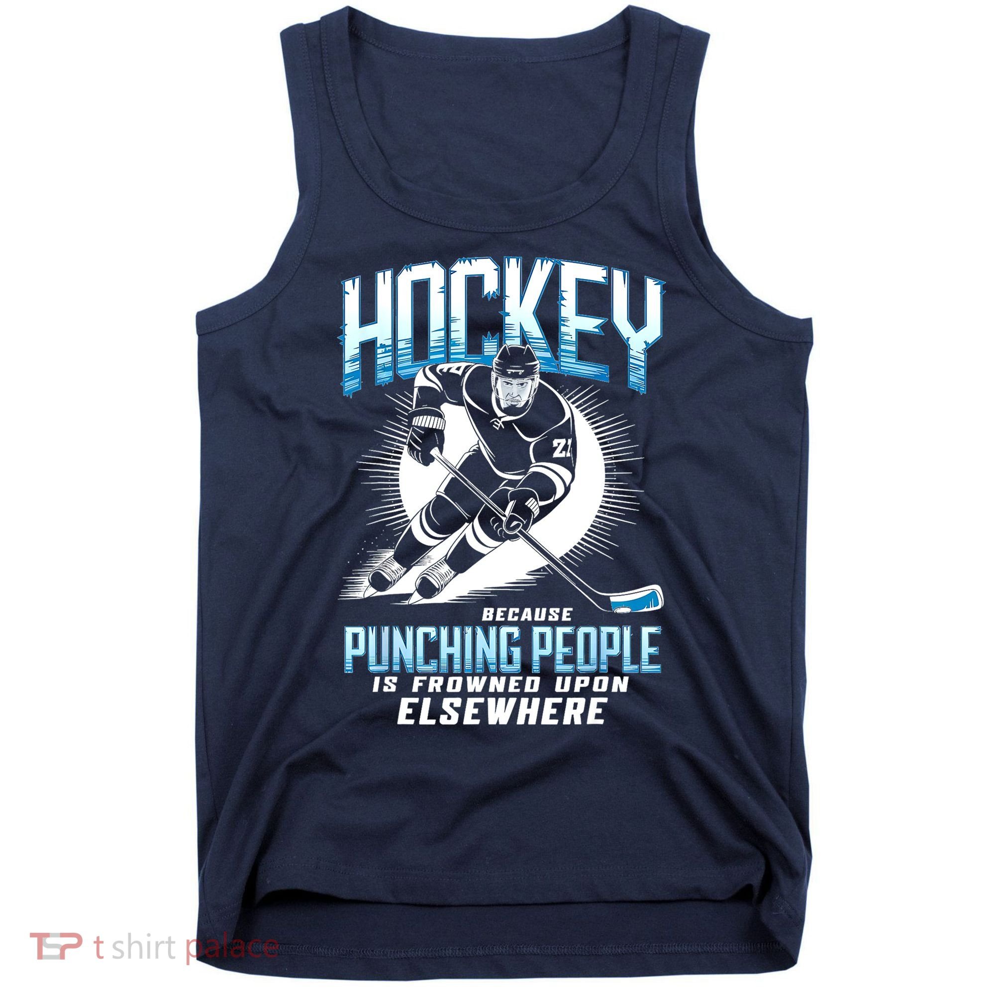Hockey Because Punching People Ice Hockey Elsewhere Gift Tank Top