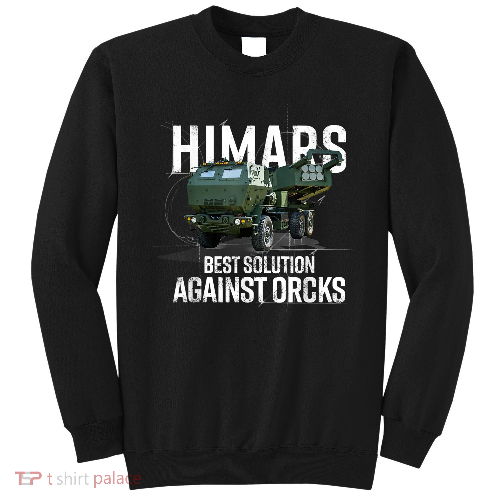 Himars Best Solution Against Orcks Army Ukarine USA Sweatshirt