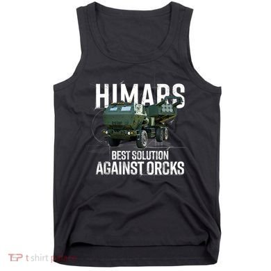 Himars Best Solution Against Orcks Army Ukarine USA Tank Top