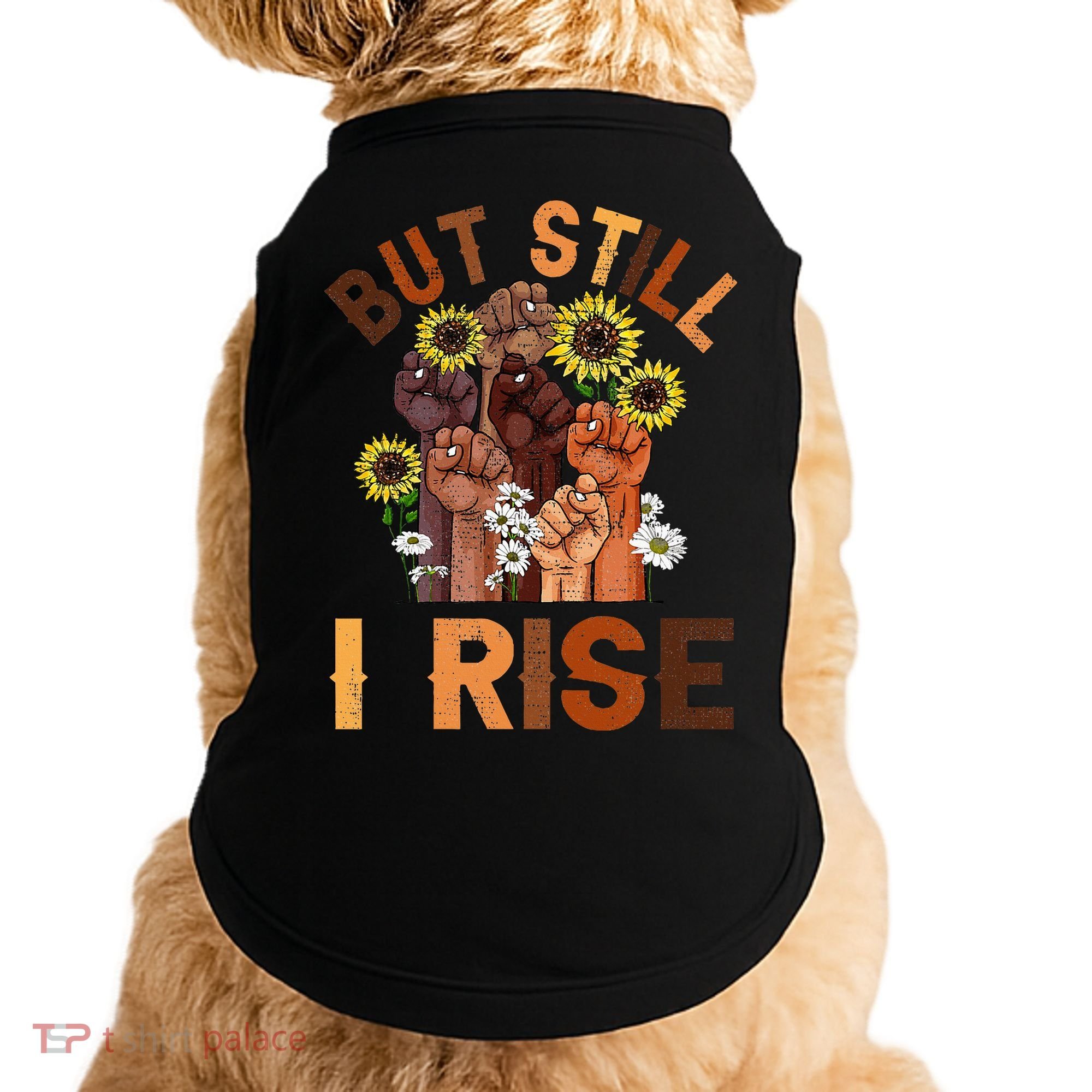 Hands But Still I Rise Flower Melanin Black History Month Doggie Tank