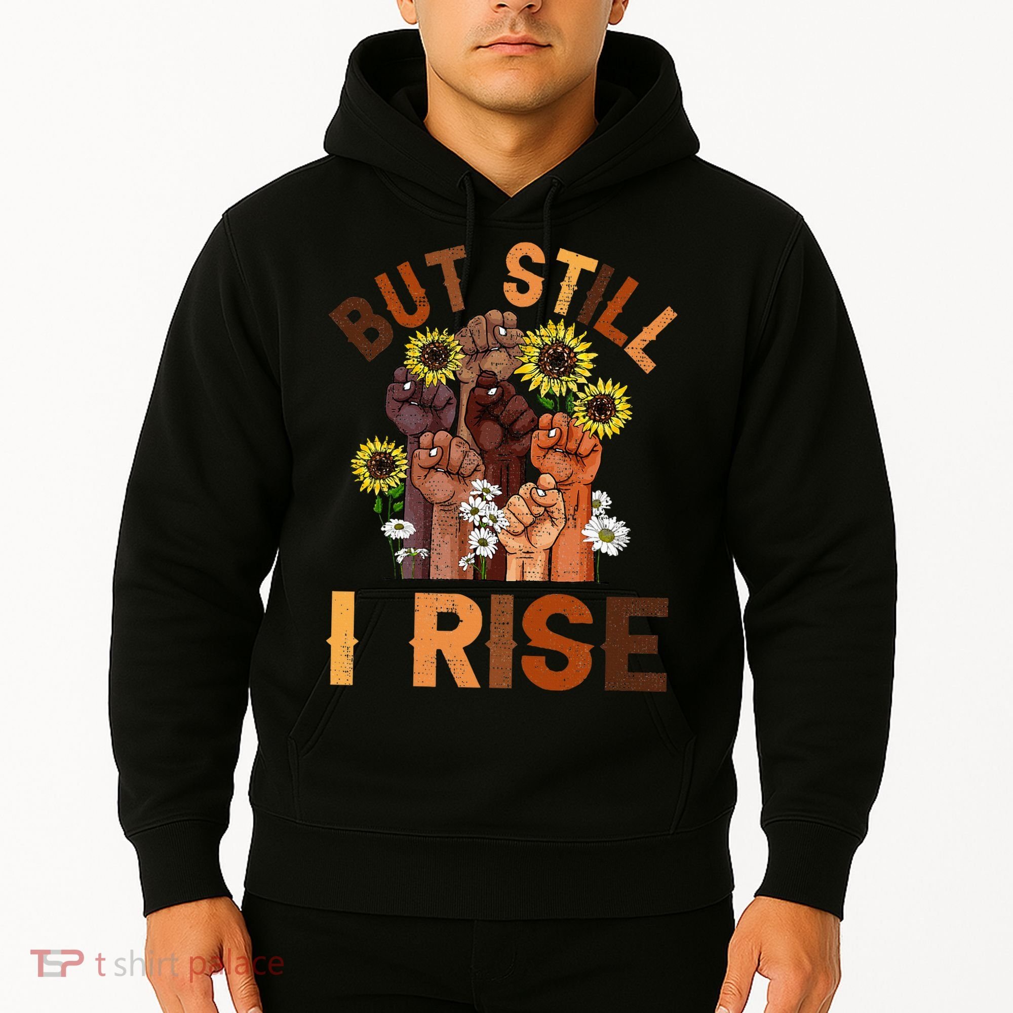 Hands But Still I Rise Flower Melanin Black History Month Hoodie