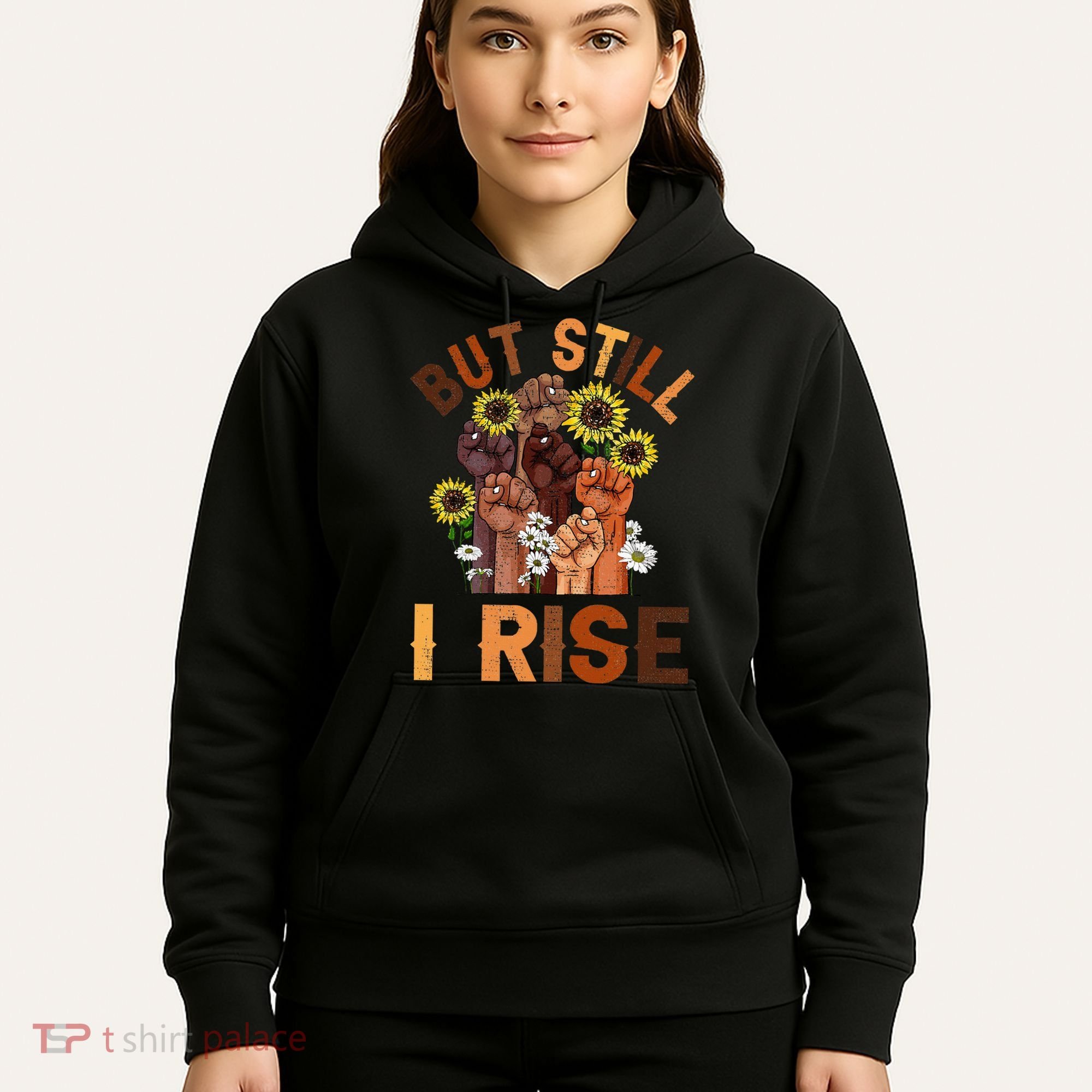 Hands But Still I Rise Flower Melanin Black History Month Hoodie