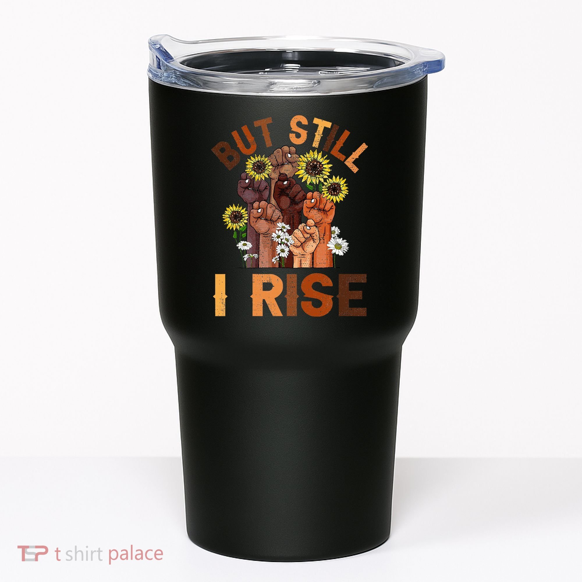 Hands But Still I Rise Flower Melanin Black History Month Tumbler