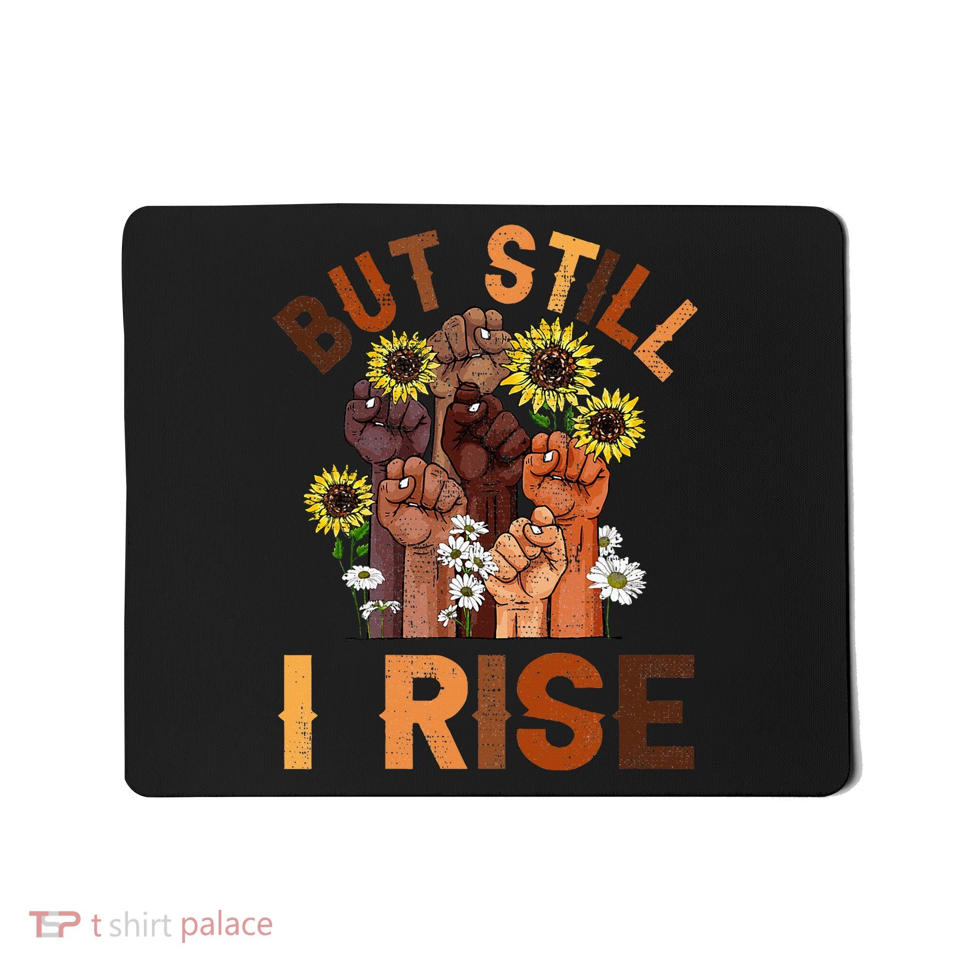 Hands But Still I Rise Flower Melanin Black History Month Mousepad