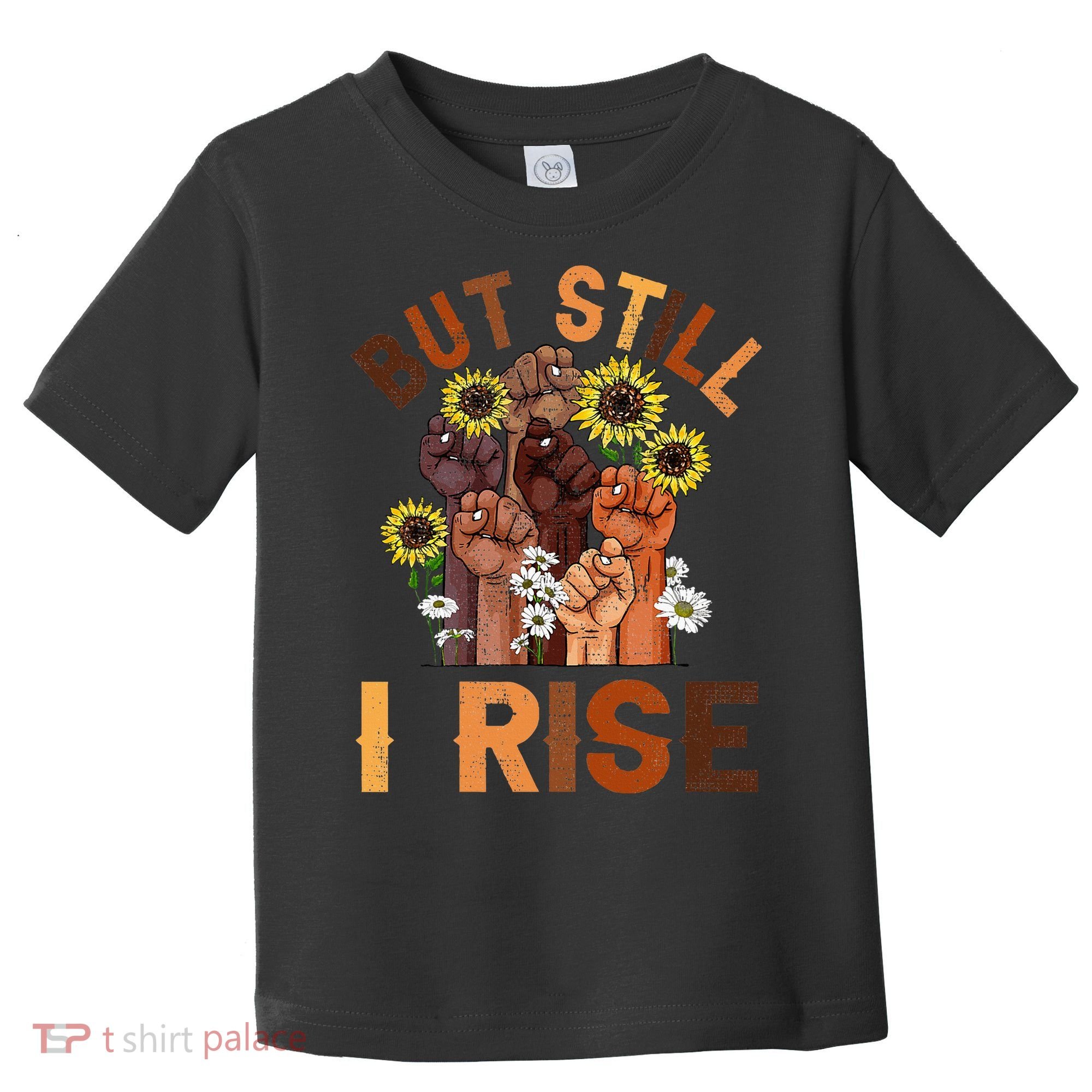 Hands But Still I Rise Flower Melanin Black History Month Toddler T-Shirt