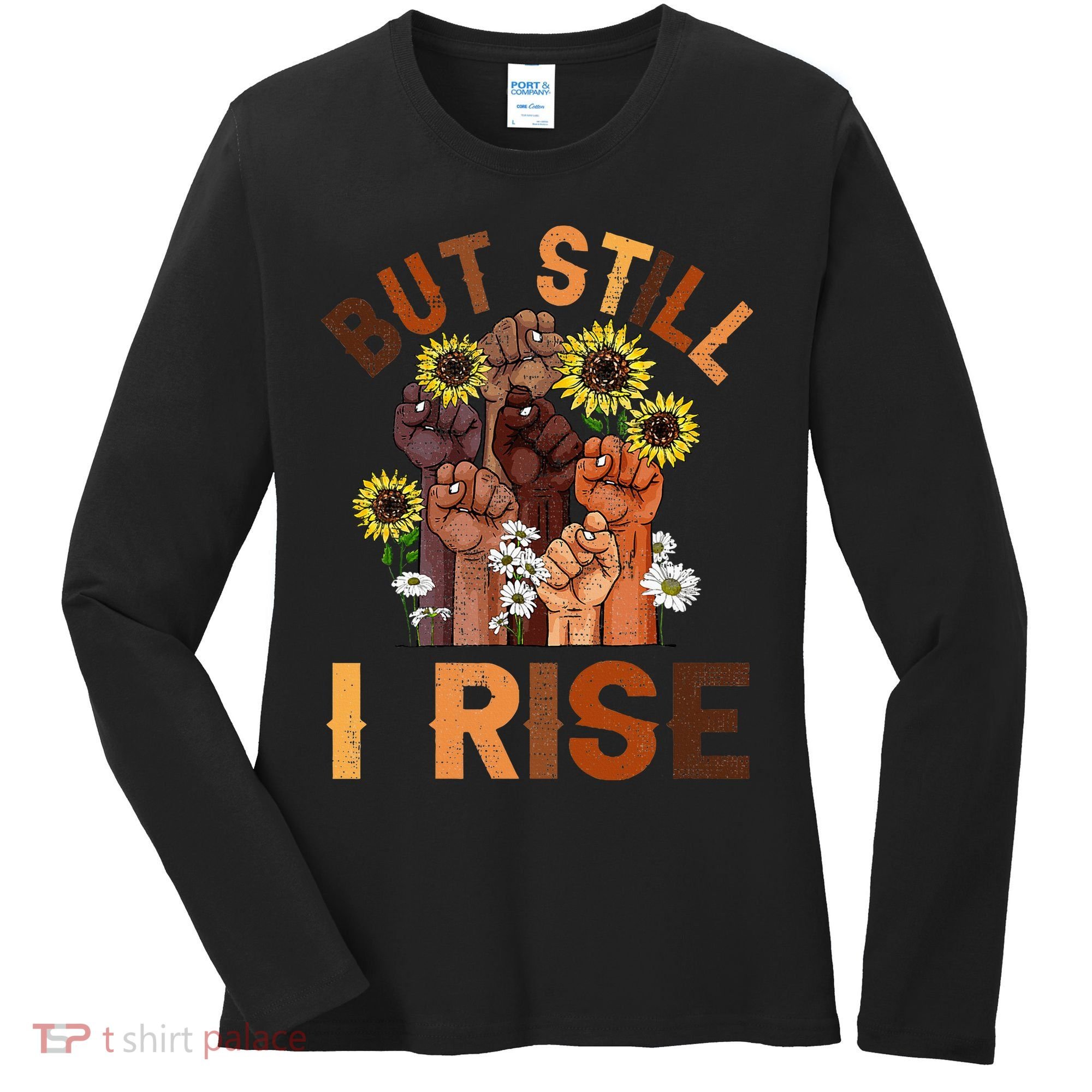 Hands But Still I Rise Flower Melanin Black History Month Women's Long Sleeve Shirt
