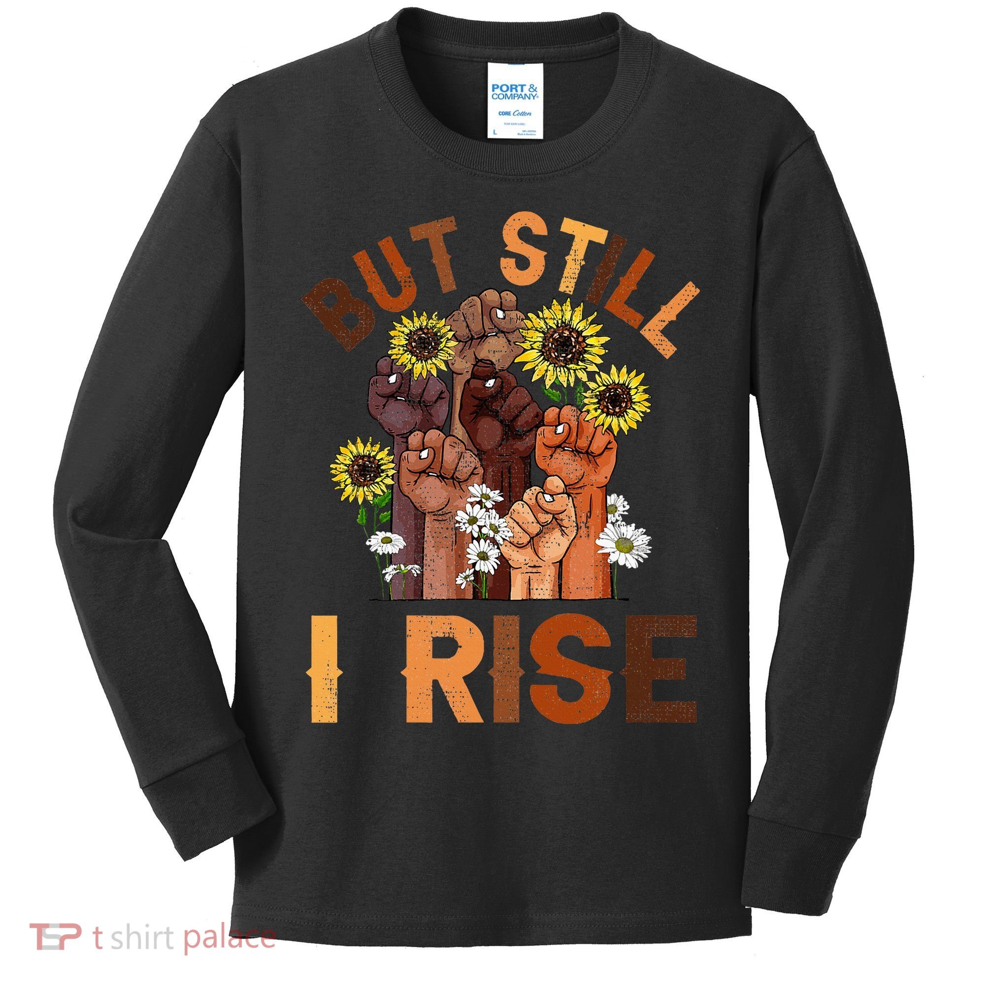 Hands But Still I Rise Flower Melanin Black History Month Kids Long Sleeve Shirt
