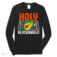 Holy Blockamole Soccer Blocker Funny Avocado Goalie Long Sleeve Shirt thumb 0