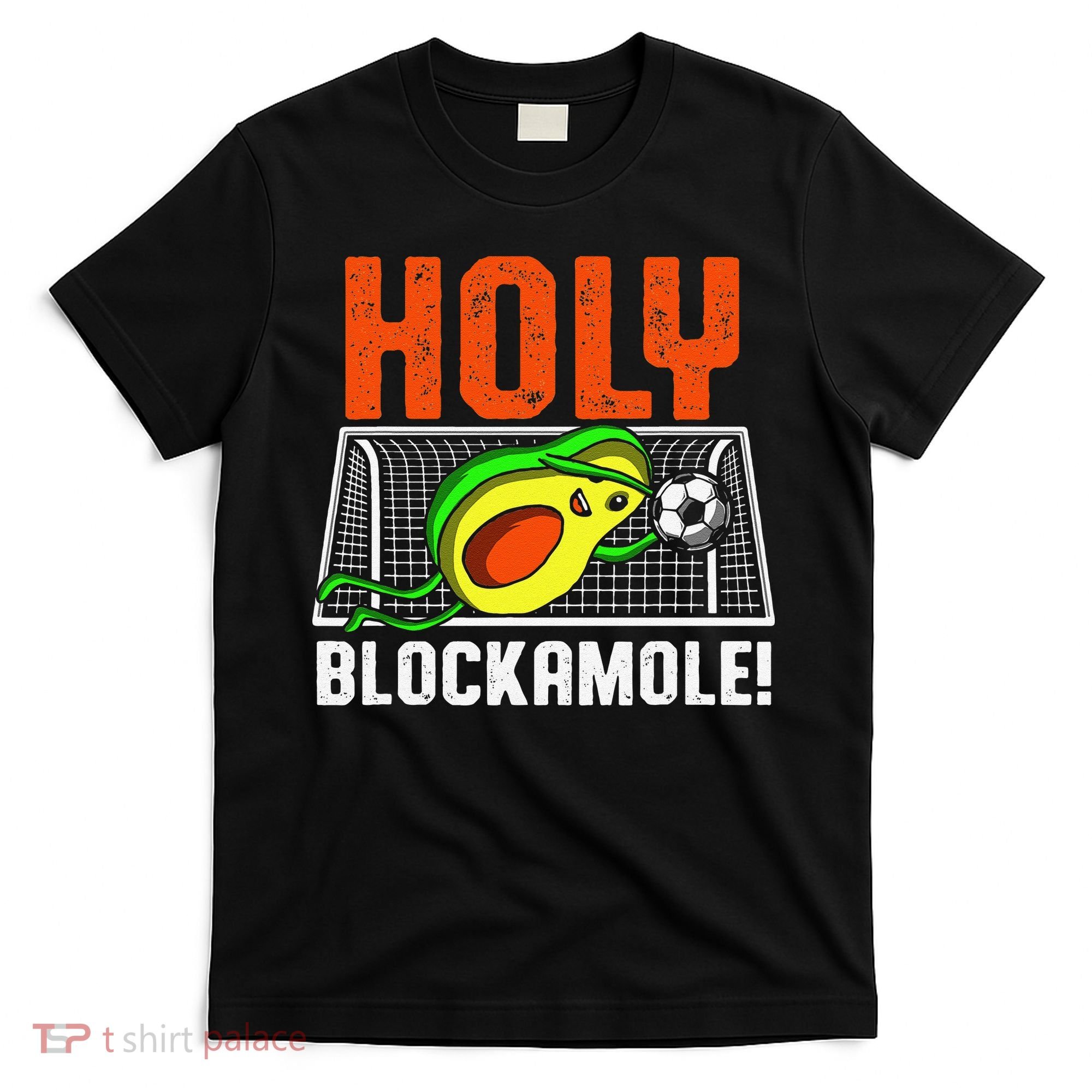 Holy Blockamole Soccer Blocker Funny Avocado Goalie T-Shirt