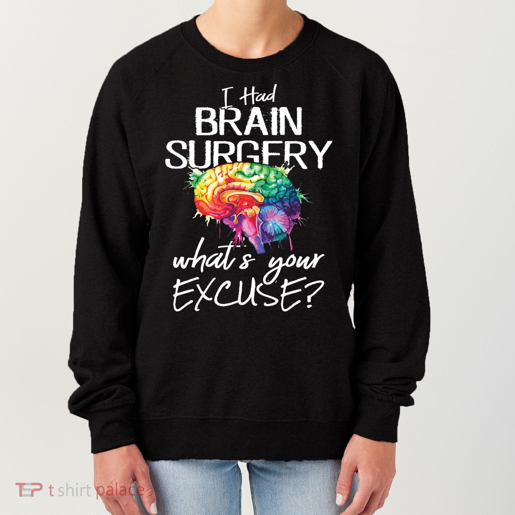 Had Brain Surgery Excuse Brain Surgery Survivor Gift Women's Sweatshirt