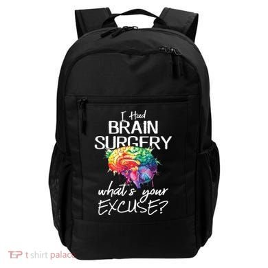Had Brain Surgery Excuse Brain Surgery Survivor Gift Backpack