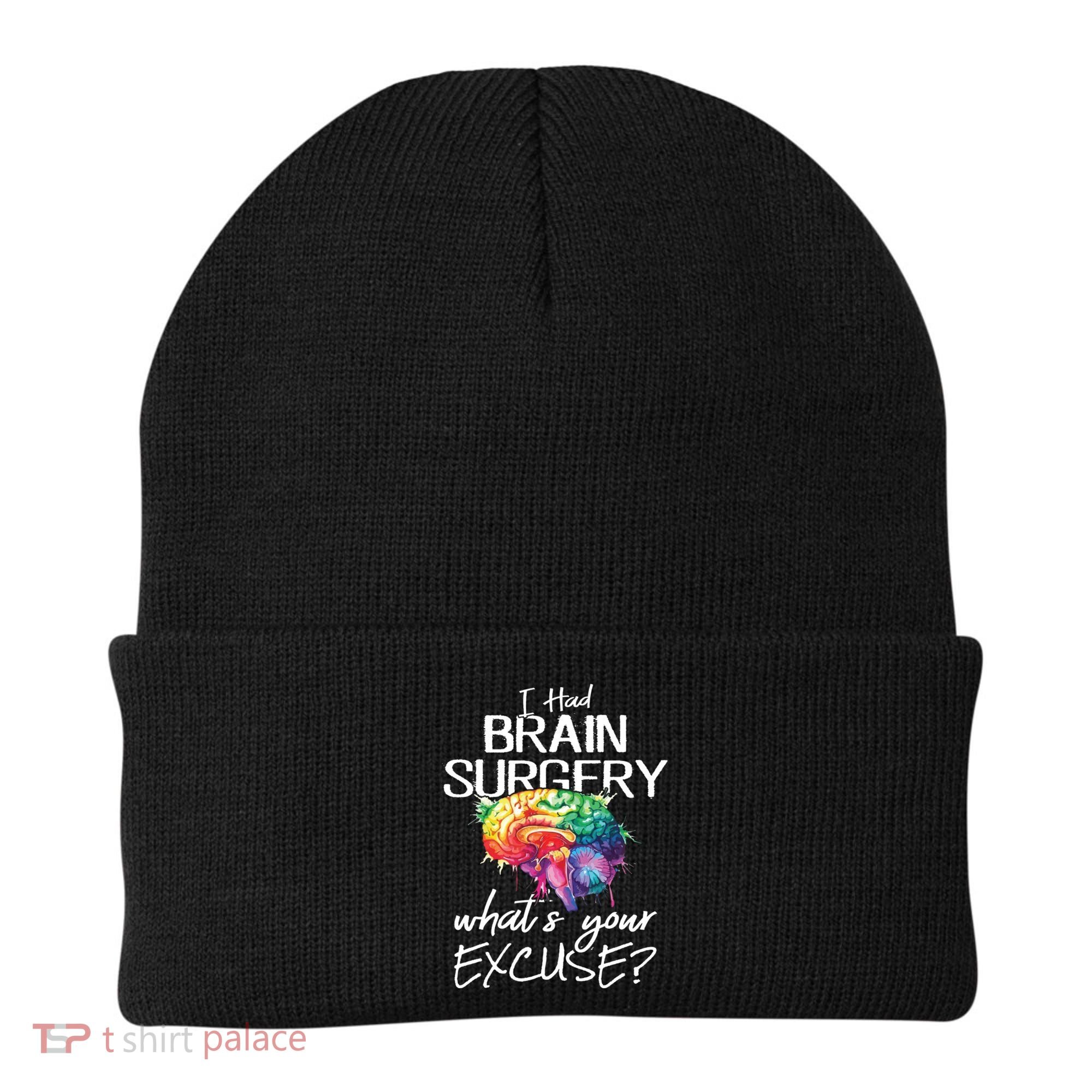 Had Brain Surgery Excuse Brain Surgery Survivor Gift Beanie